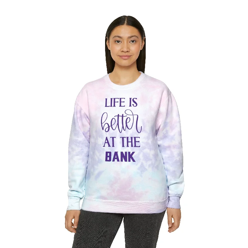 Unbeatable Prices Tie-Dye Crewneck - Life is Better at the BANK